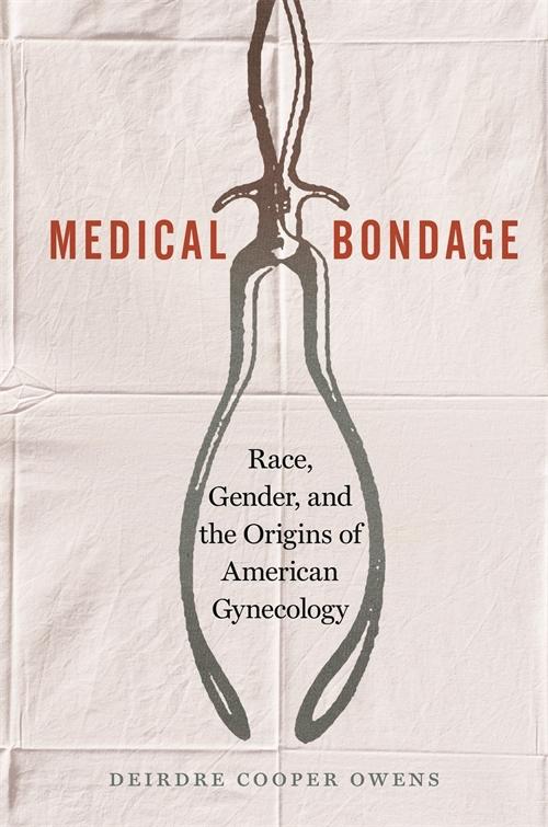 Medical Bondage: Race, Gender and the Origins of American Gynecology cover