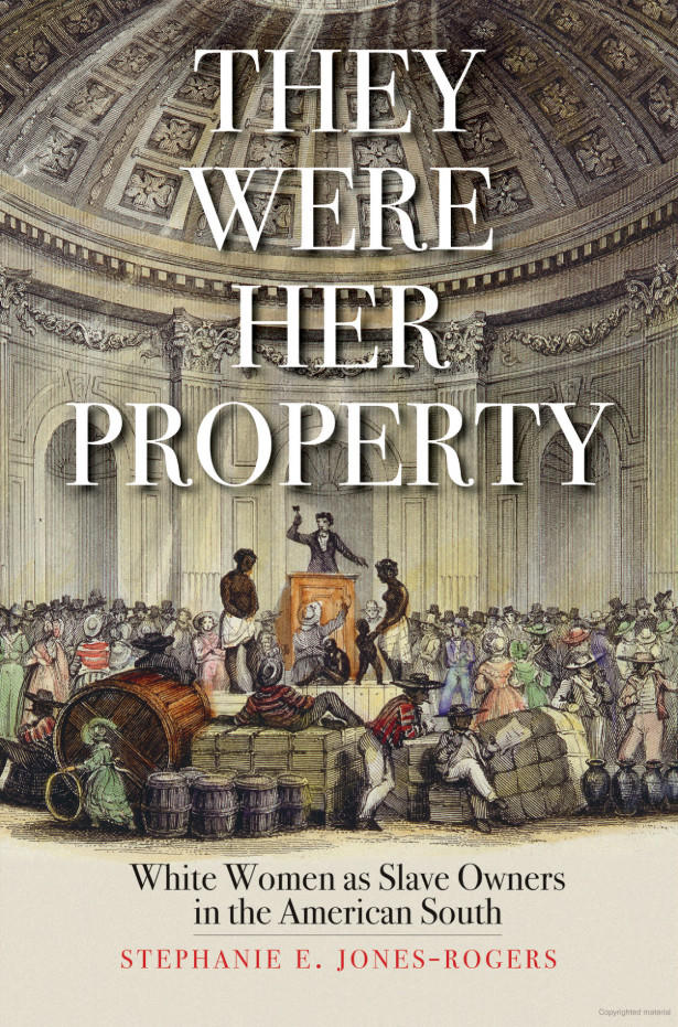 They Were Her Property: White Women as Slave Owners in the American South cover
